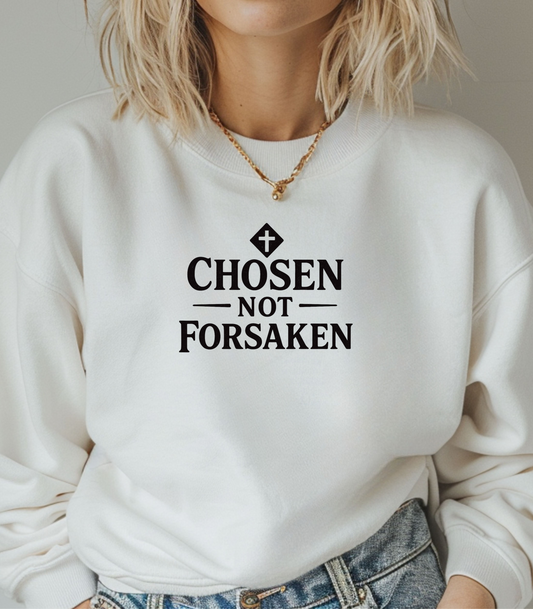 Chosen Not Forsaken Crewneck Sweatshirt
