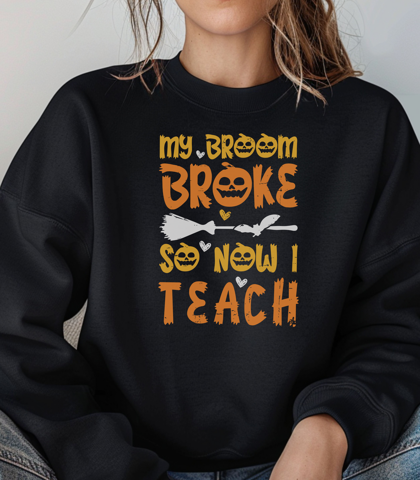 My Broom Broke Halloween Teacher Sweatshirt