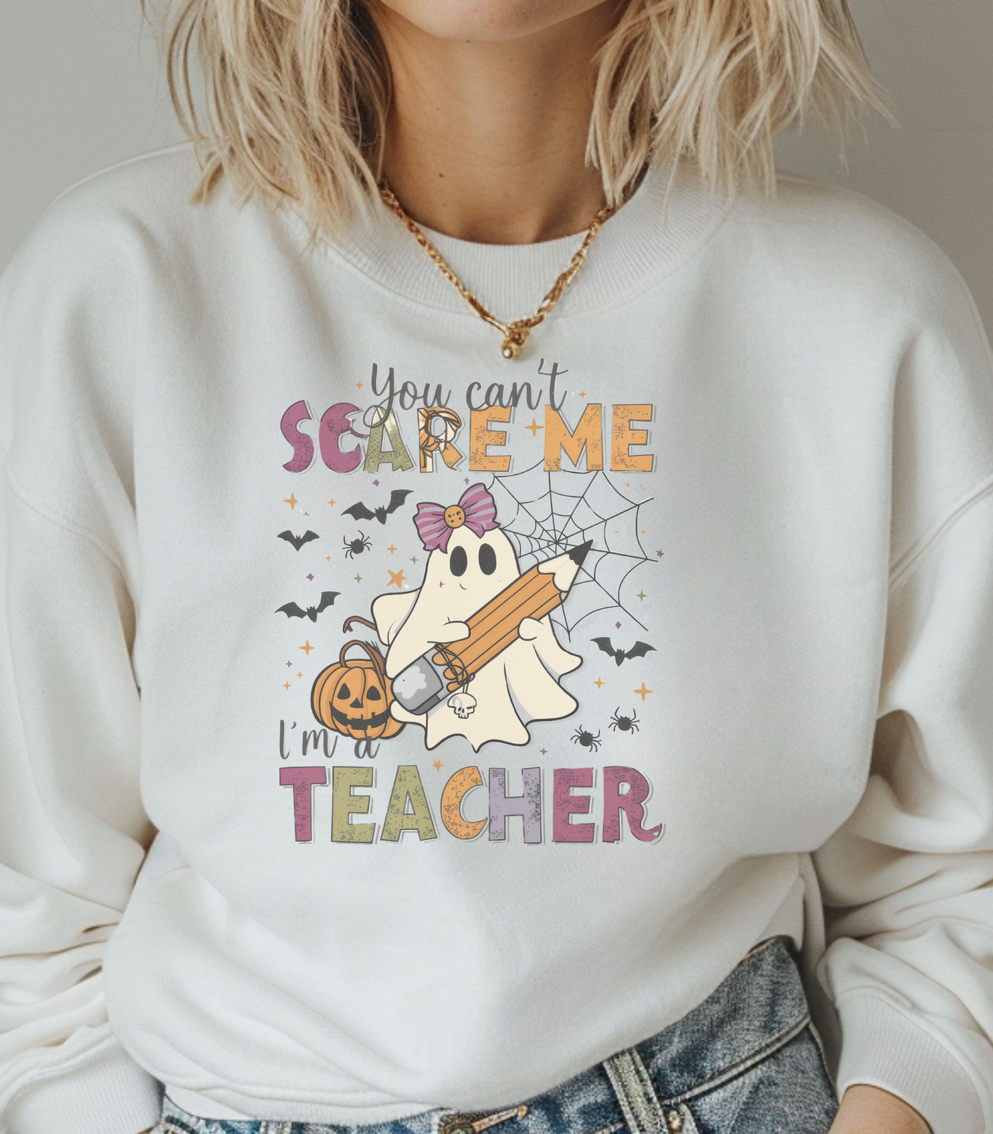 You Can't Scare Me, I'm A Teacher Sweatshirt