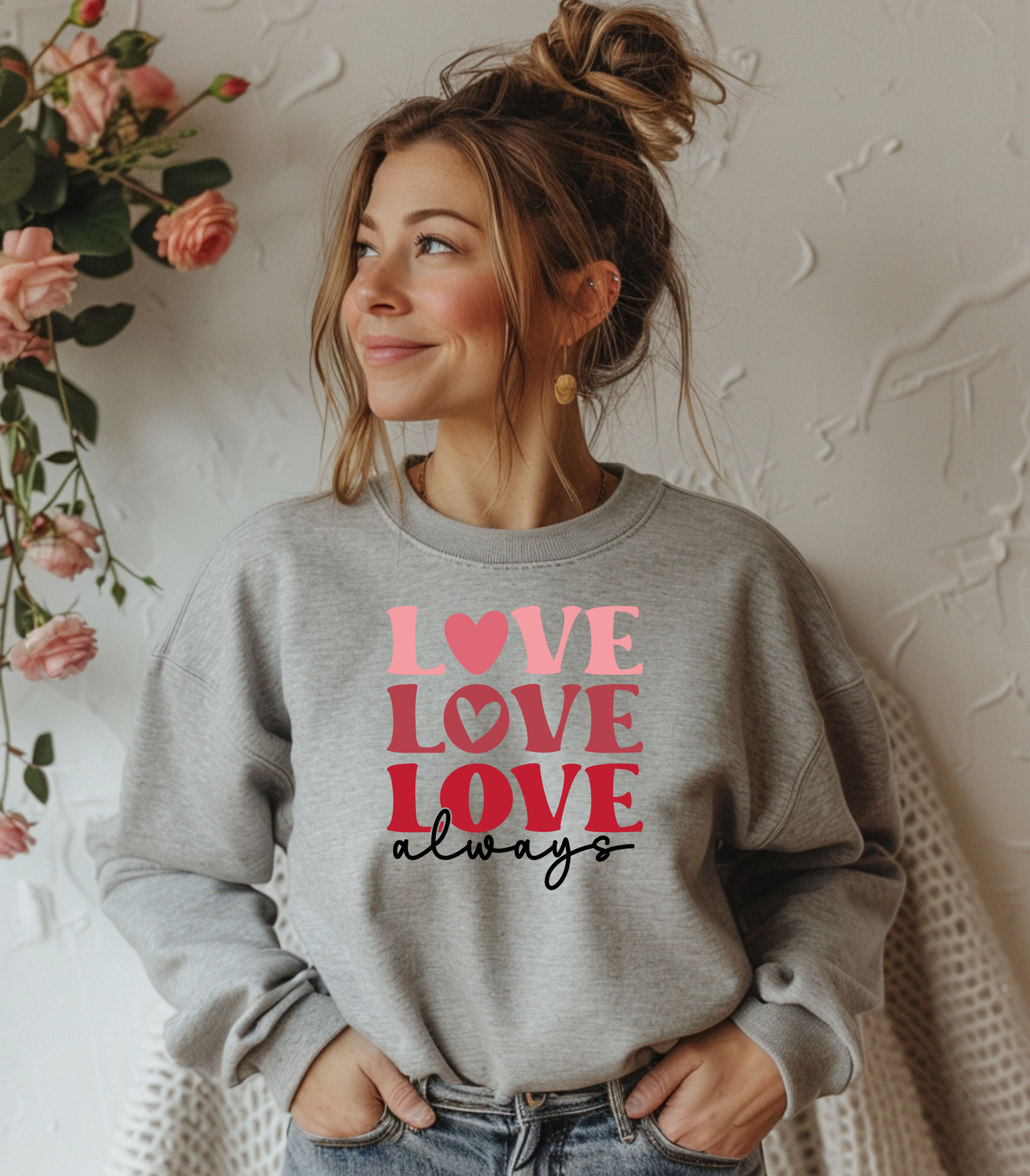 Love Love Love Always Sweatshirt