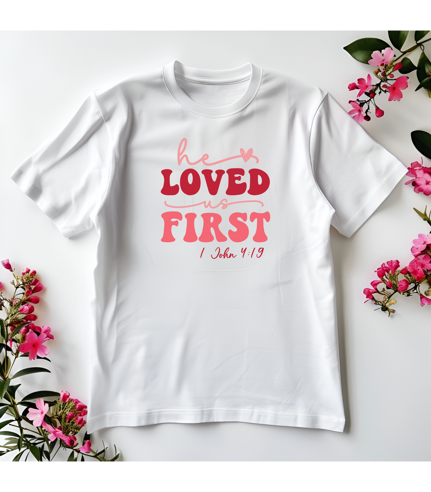 "He Loved Us First" Christian Scripture Tee (1 John 4:19)