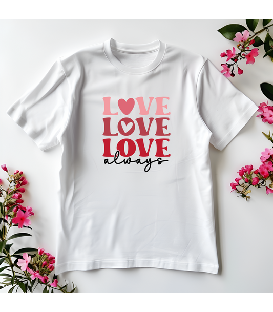 Love Love Love Always T-Shirt