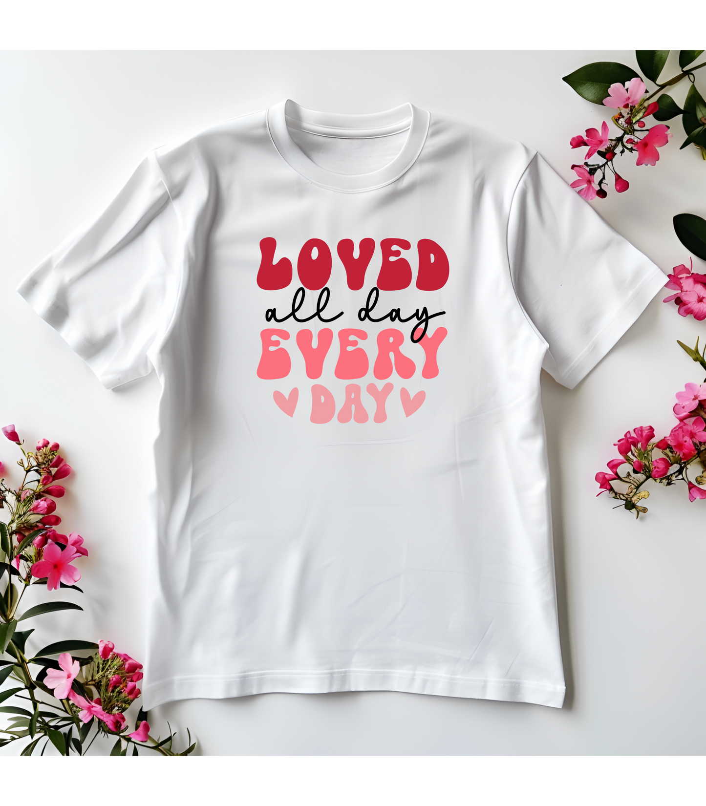 Loved All Day Every Day T-Shirt
