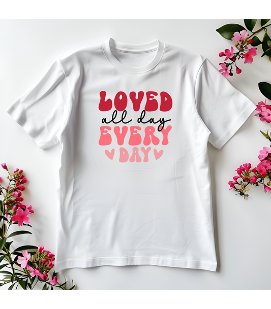 Loved All Day Every Day T-Shirt