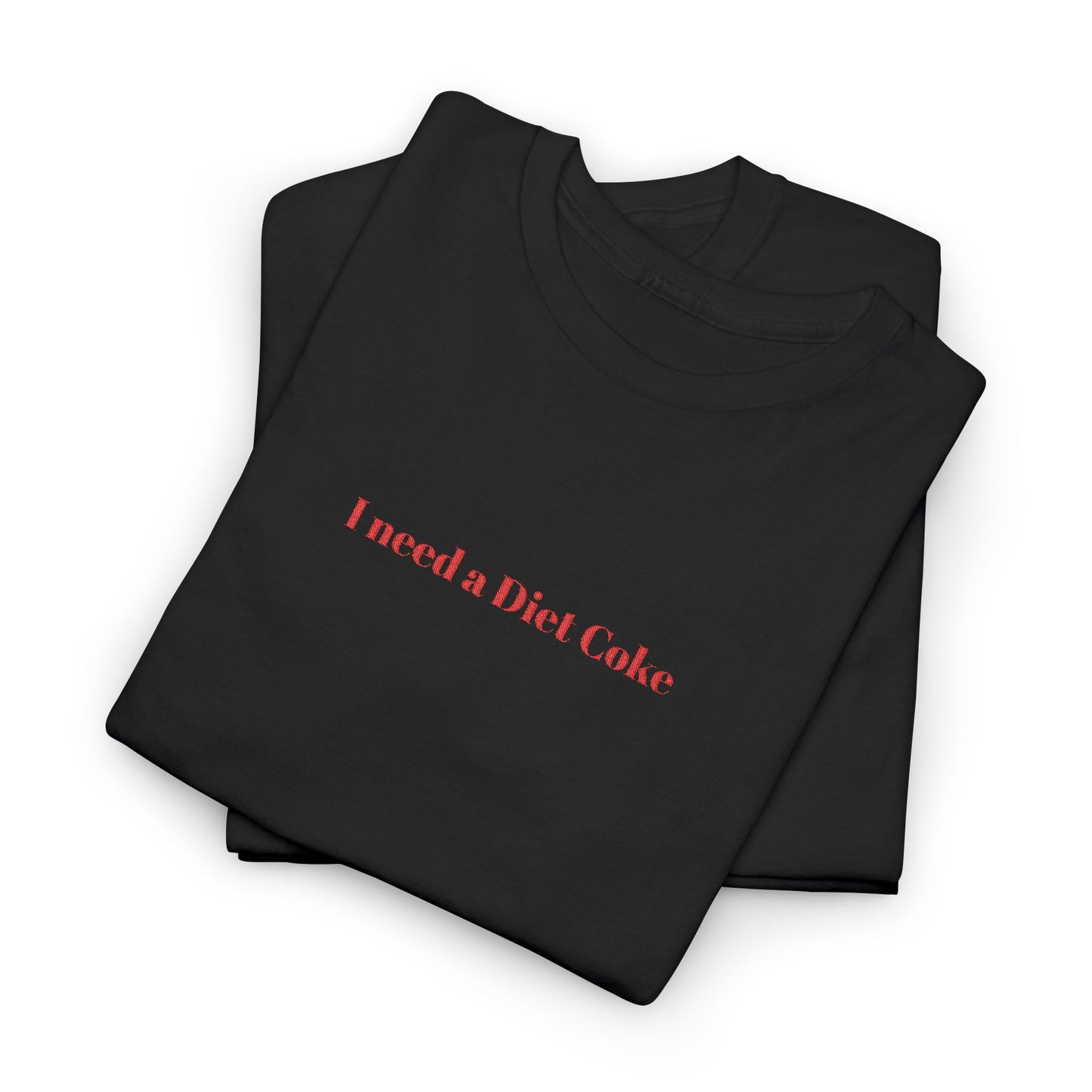 Customizable I Need a "_____" Embroidered Cotton Tee