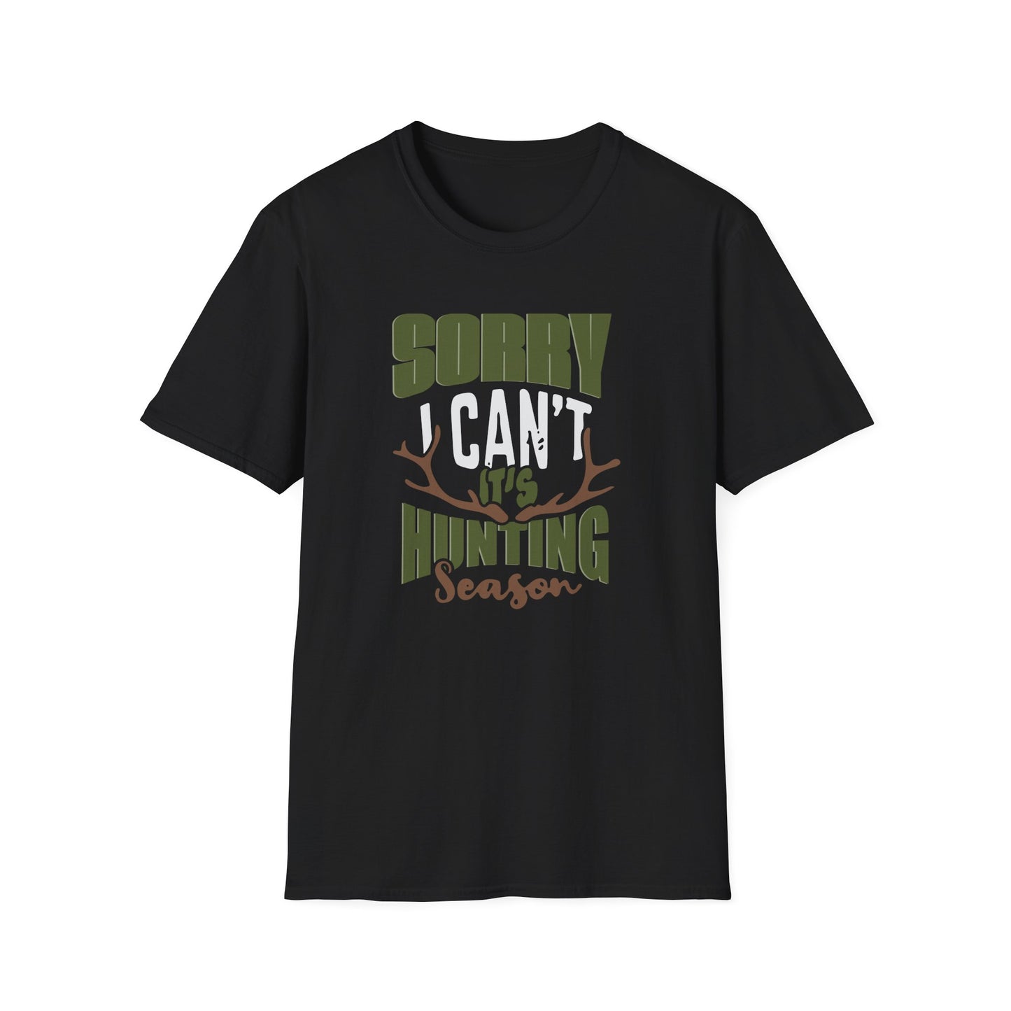 Sorry, I Can't, Its Hunting Season T-Shirt