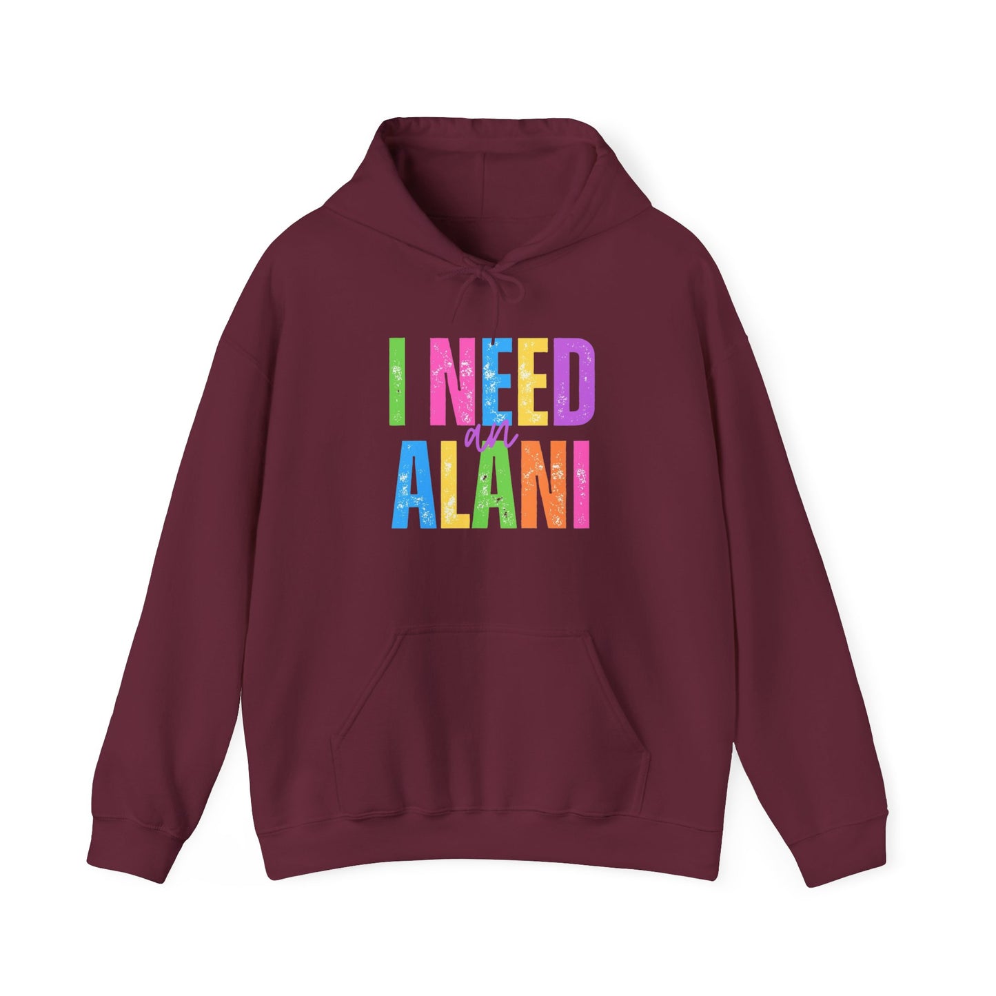 I Need An Alani Hoodie