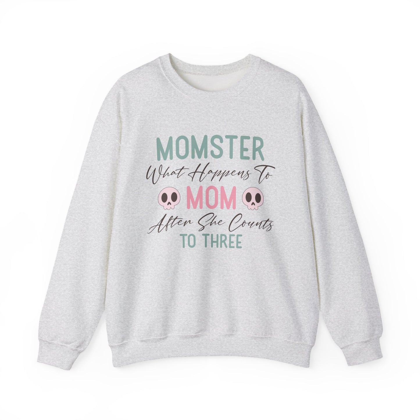 Momster when mom counts to 3 Sweatshirt