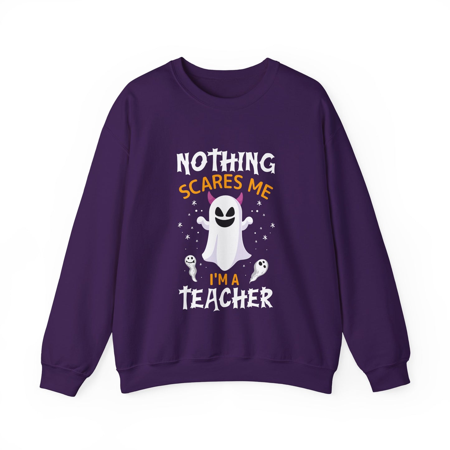 Nothing Scares Me, I'm A Teacher; Sweatshirt