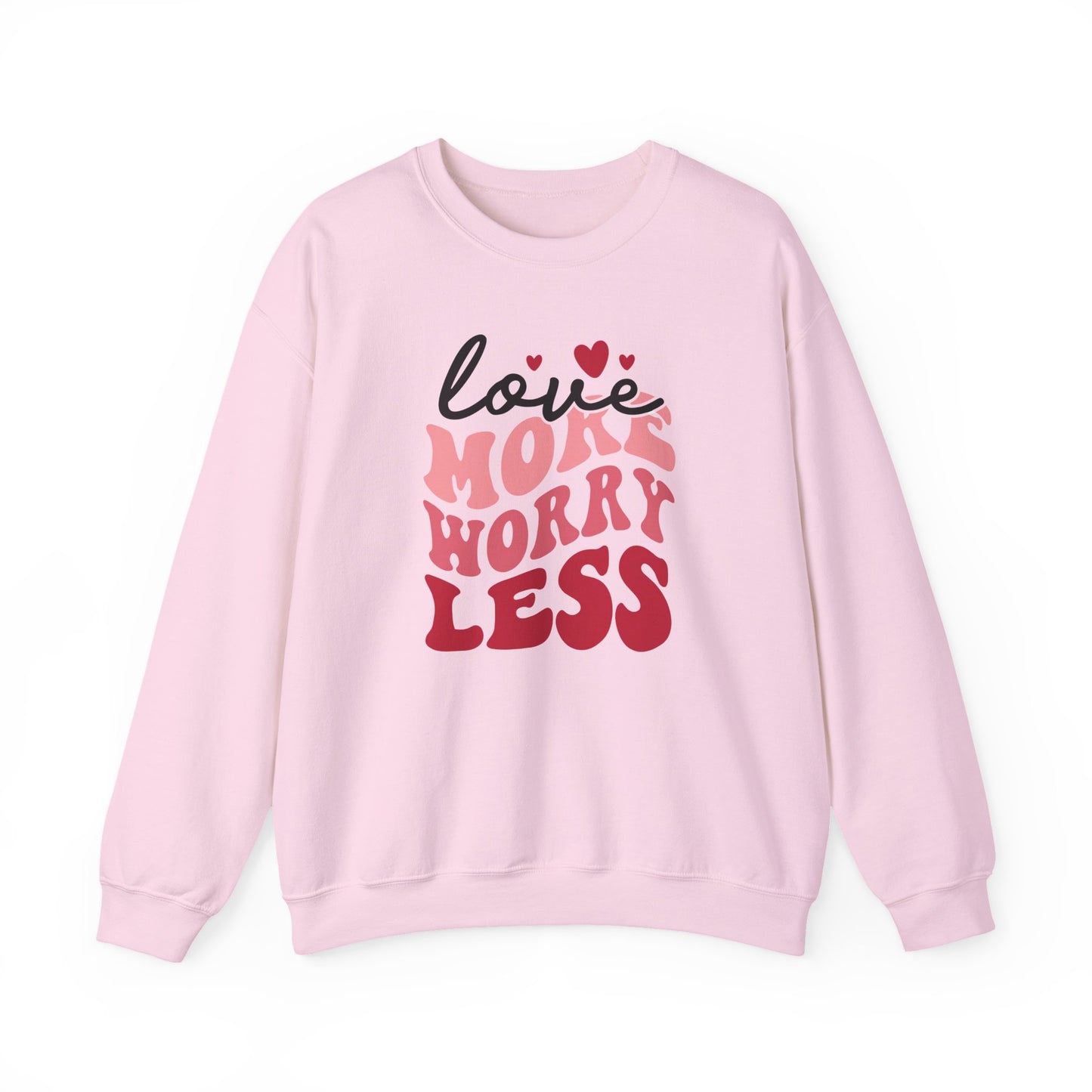 Love More Worry Less Crewneck Sweatshirt