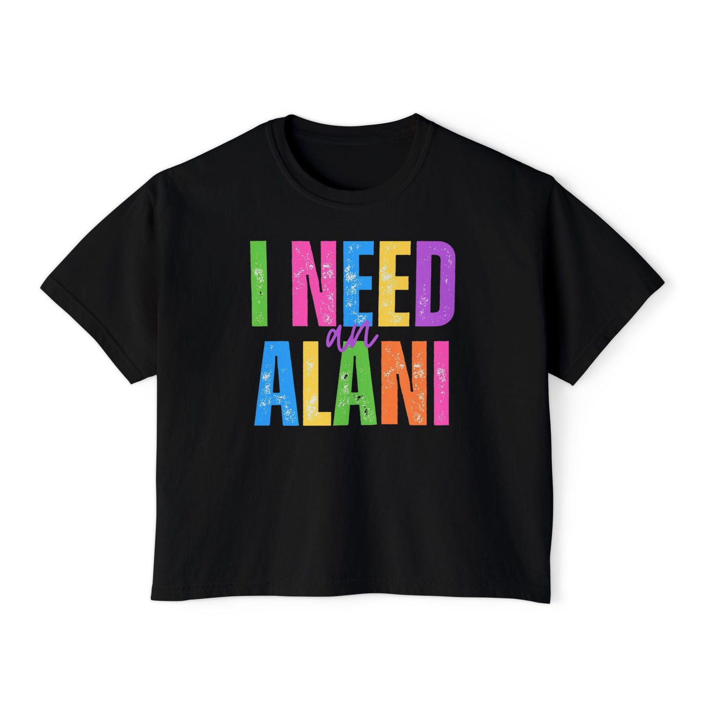 I Need An Alani Boxy Tee