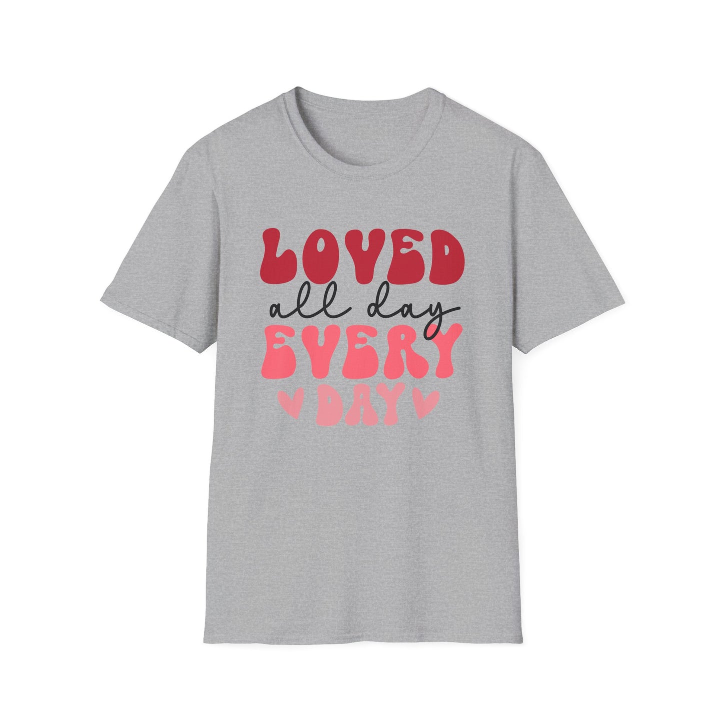 Loved All Day Every Day T-Shirt