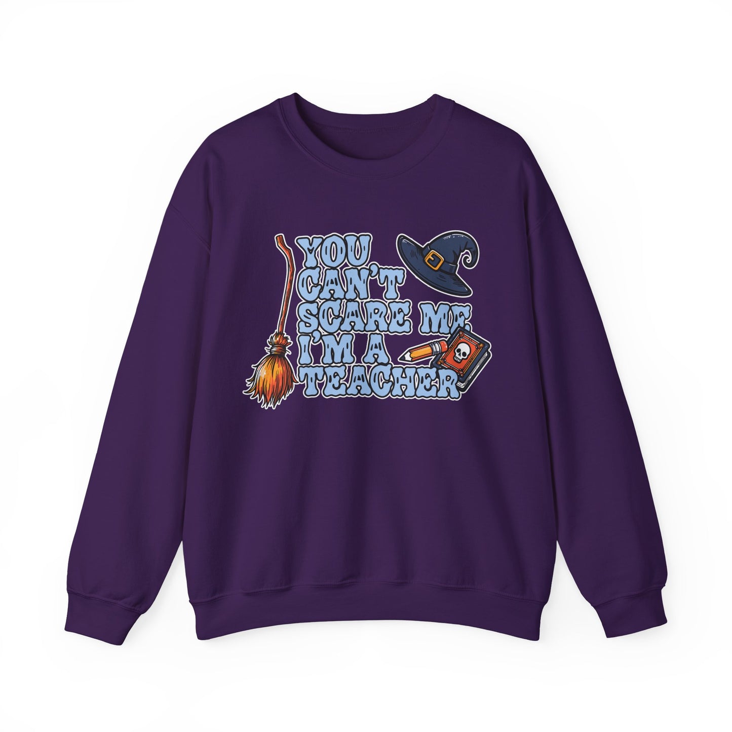 You Can't Scare Me, I'm A Teacher Sweatshirt