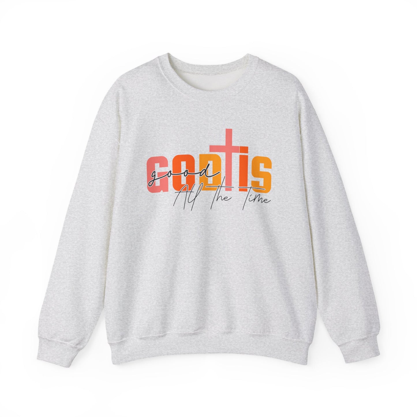 God is Good All The Time Crewneck Sweatshirt