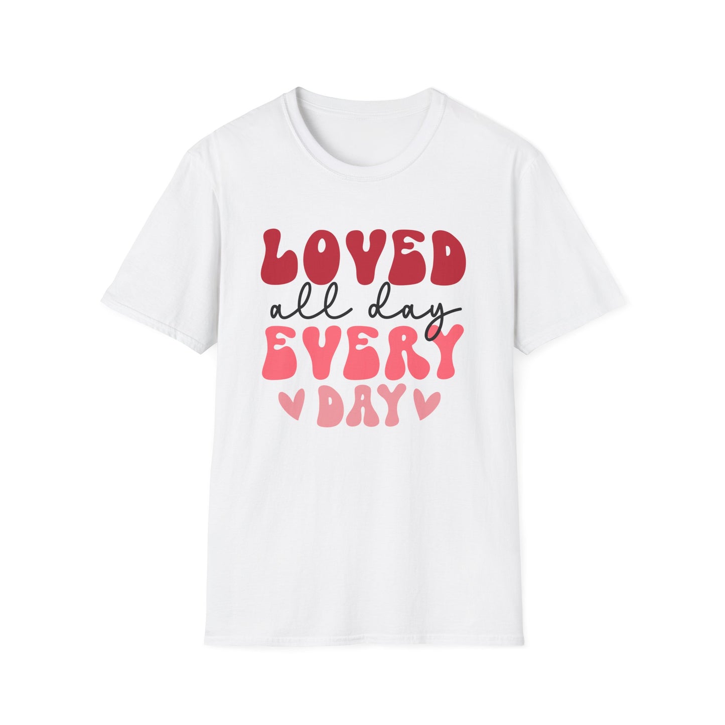 Loved All Day Every Day T-Shirt