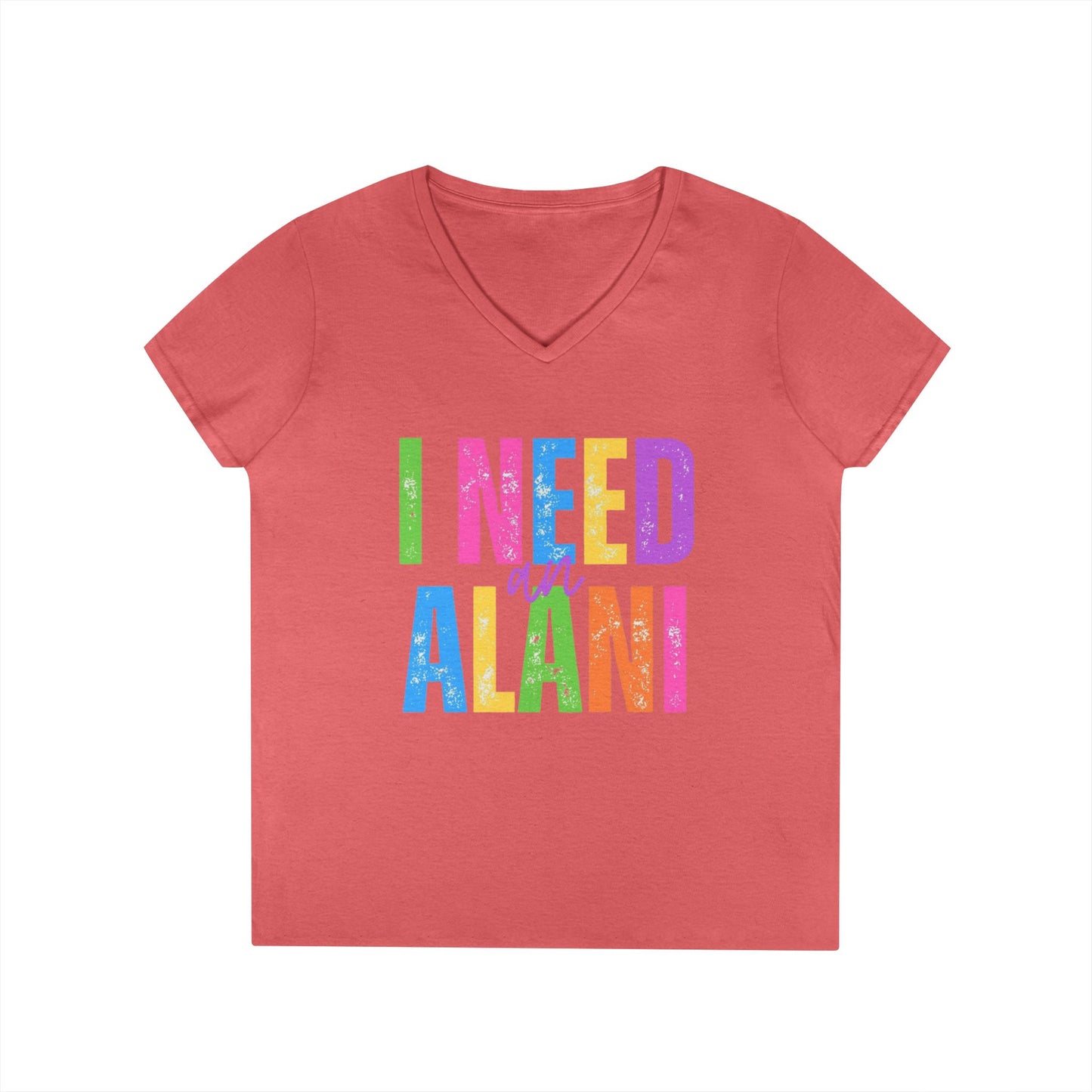 I Need An Alani V-Neck T-Shirt