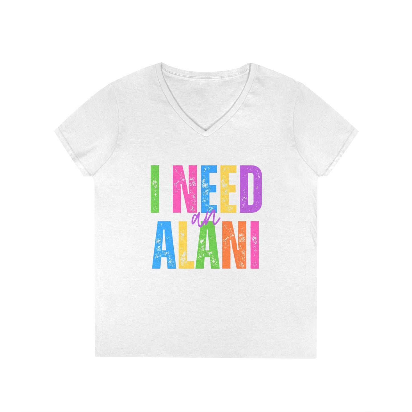 I Need An Alani V-Neck T-Shirt