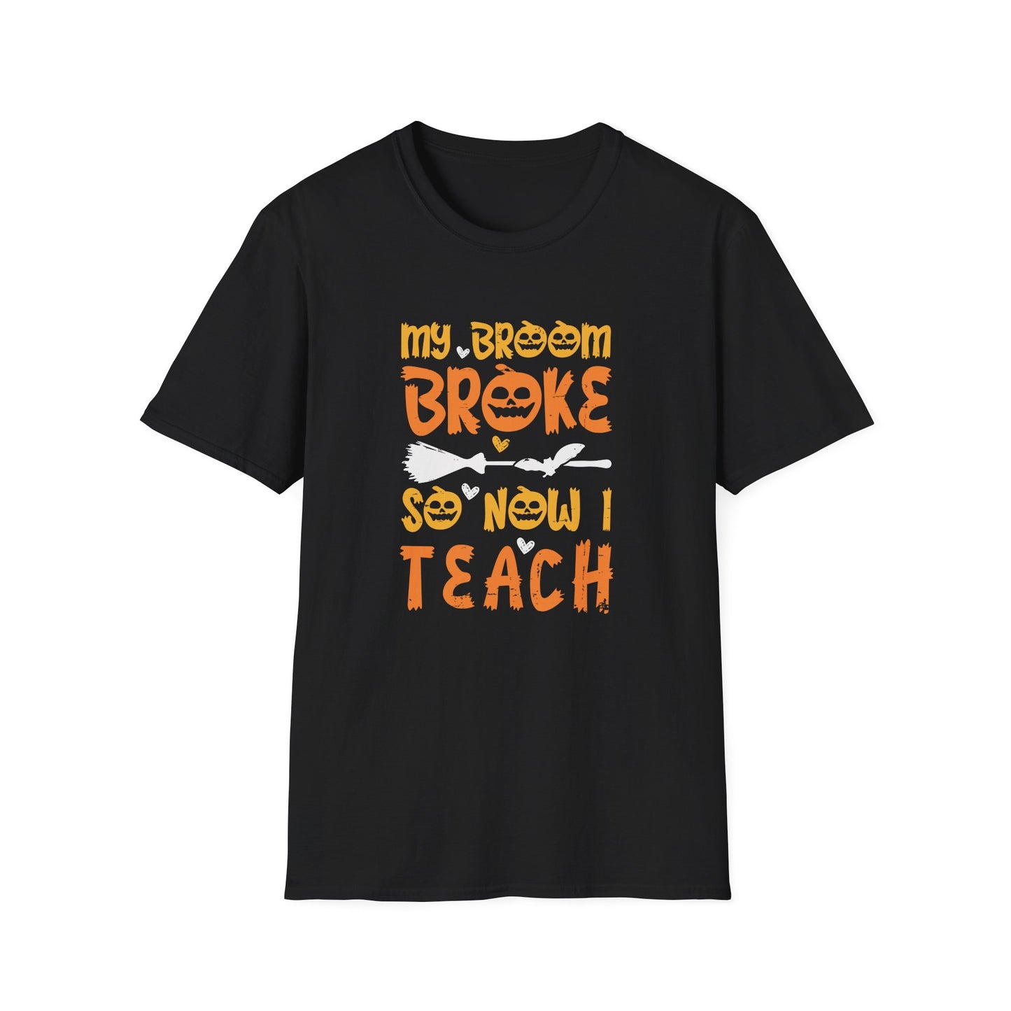 My Broom Broke, So Now I Teach T-Shirt
