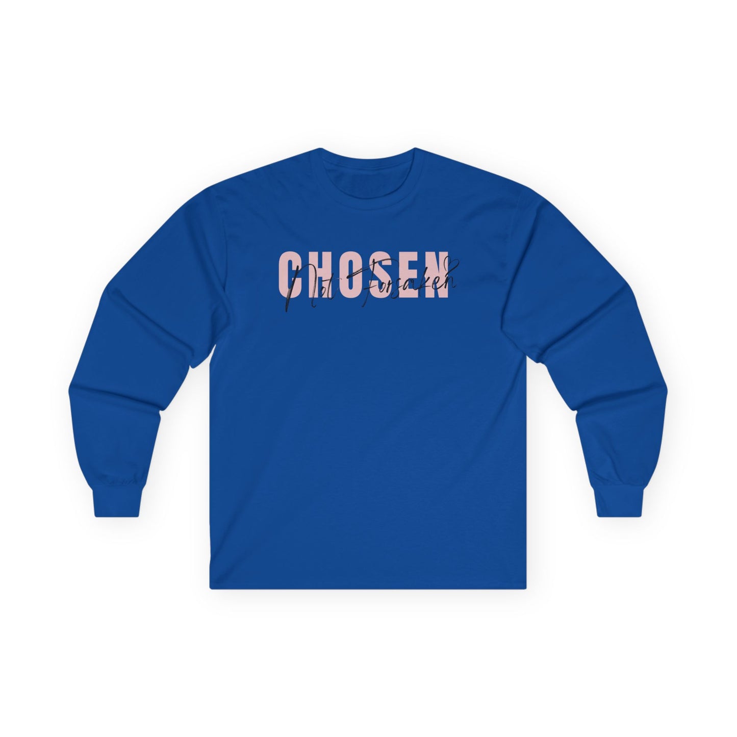 Chosen, Not Forsaken Unisex Long Sleeve Tee