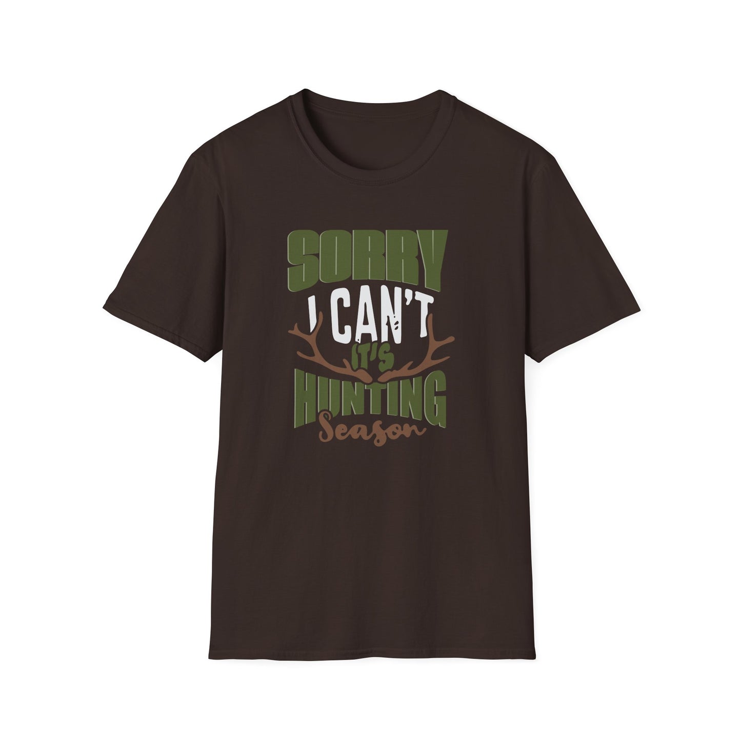 Sorry, I Can't, Its Hunting Season T-Shirt