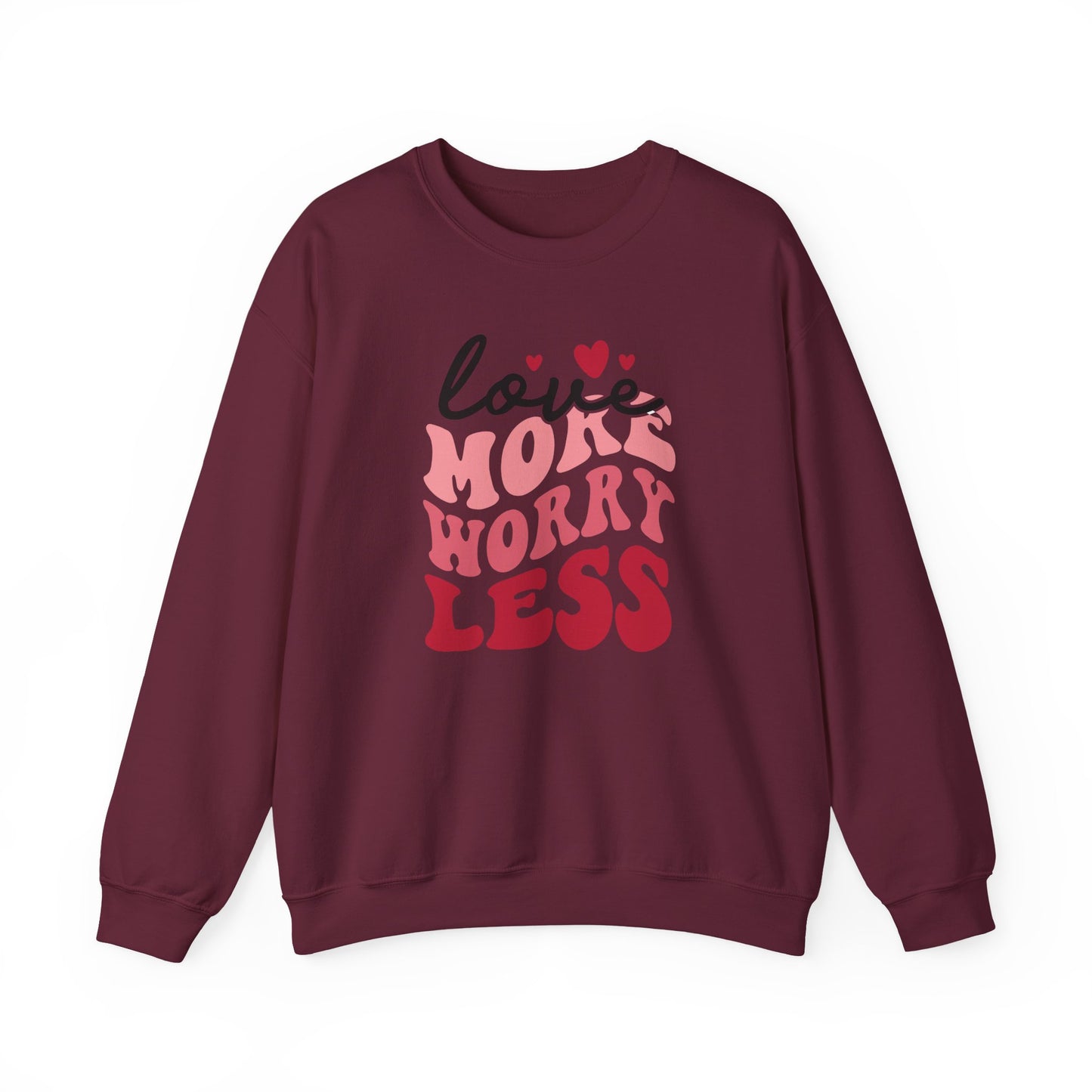 Love More Worry Less Crewneck Sweatshirt