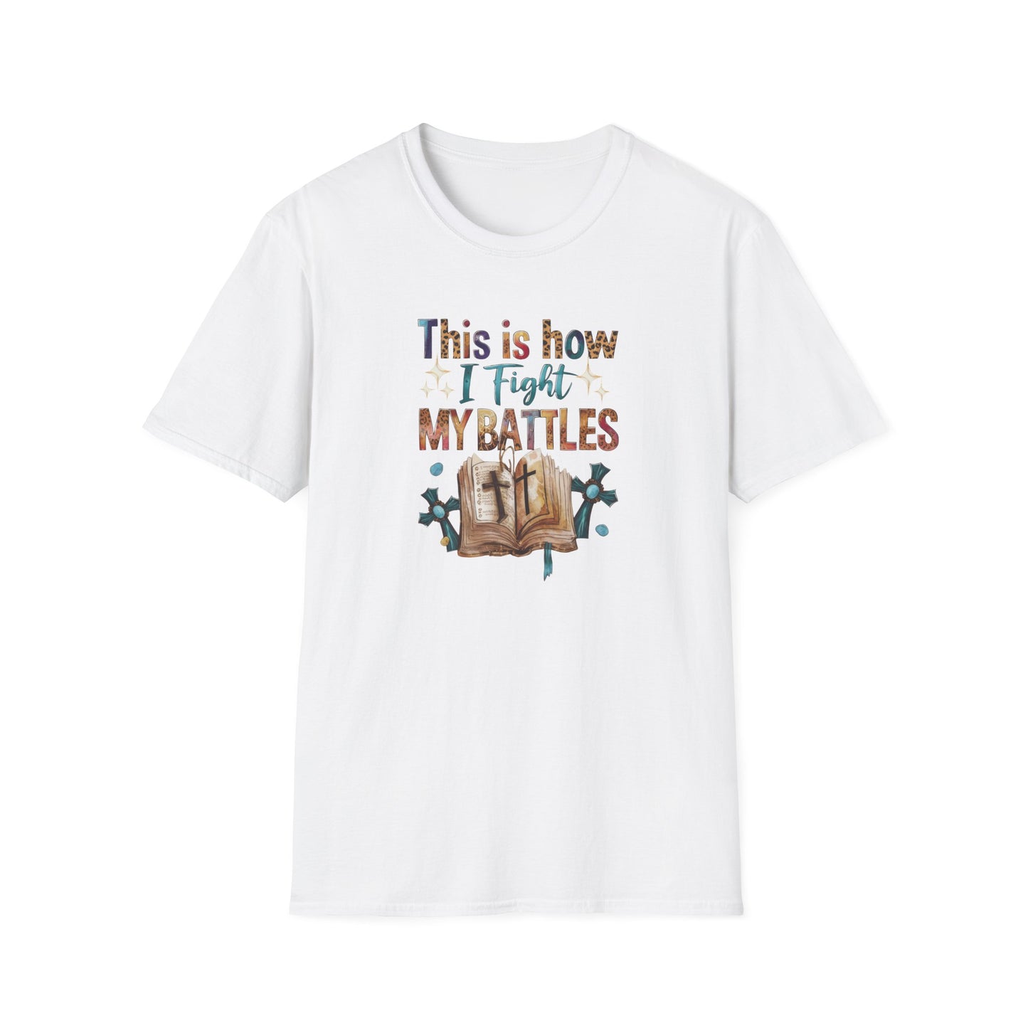How I Fight My Battles T-Shirt