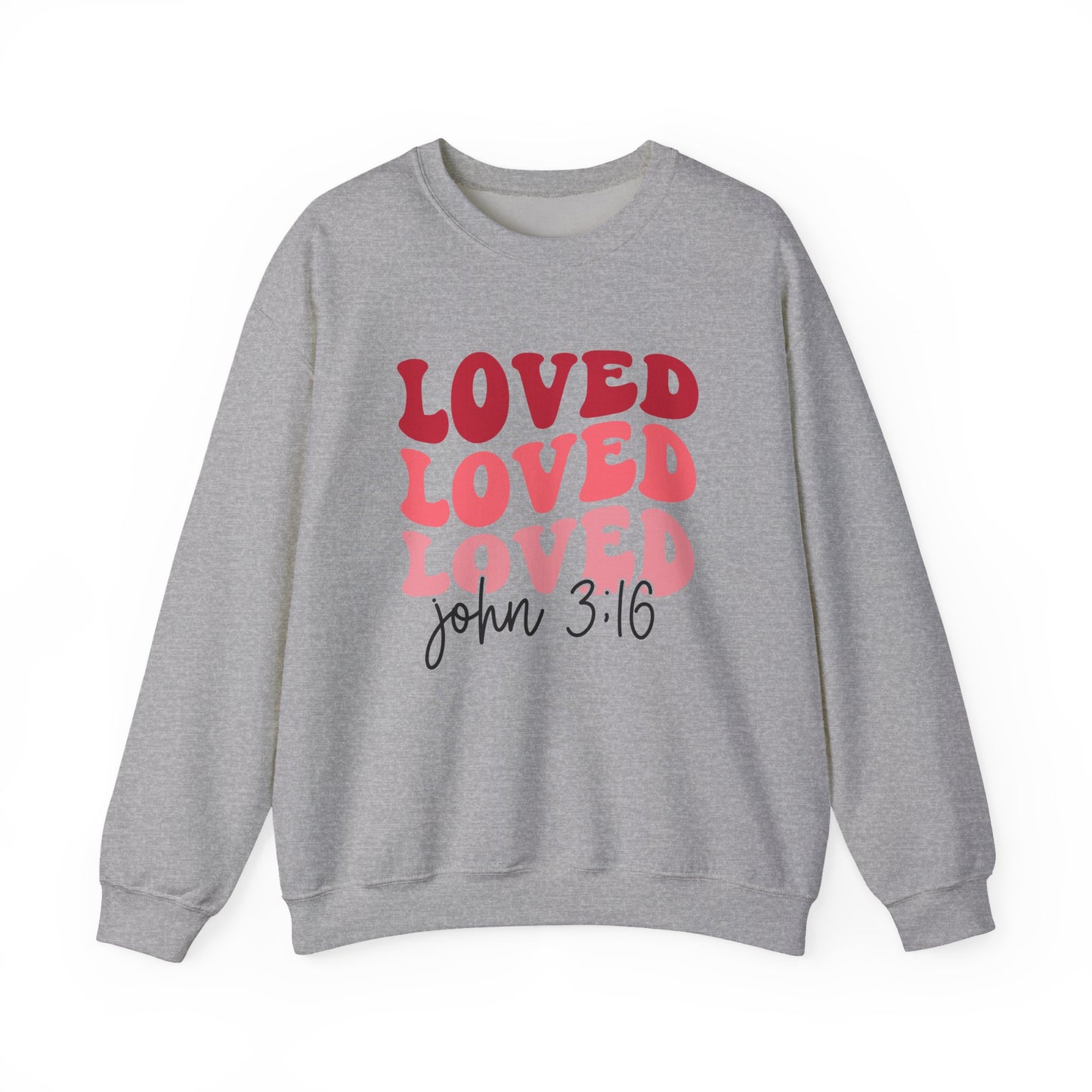 Loved Loved Loved John 3:16 Crewneck Sweatshirt