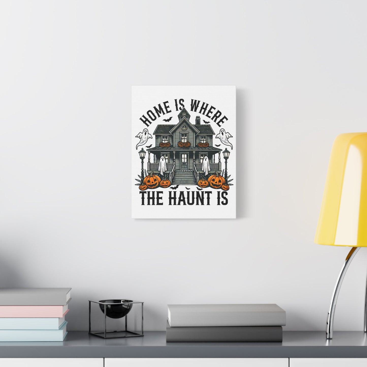 Home is Where the Haunt is Canvas