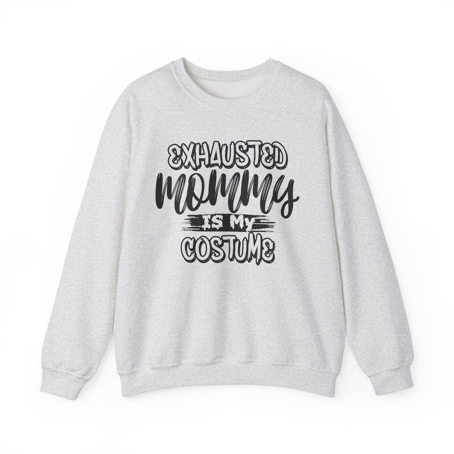 Exhausted Mommy Is My Costume Crewneck Sweatshirt