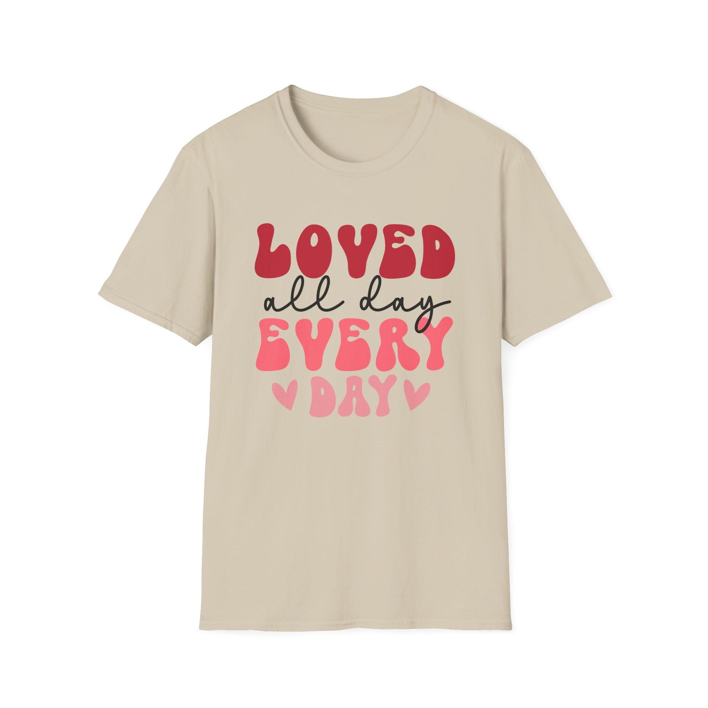 Loved All Day Every Day T-Shirt