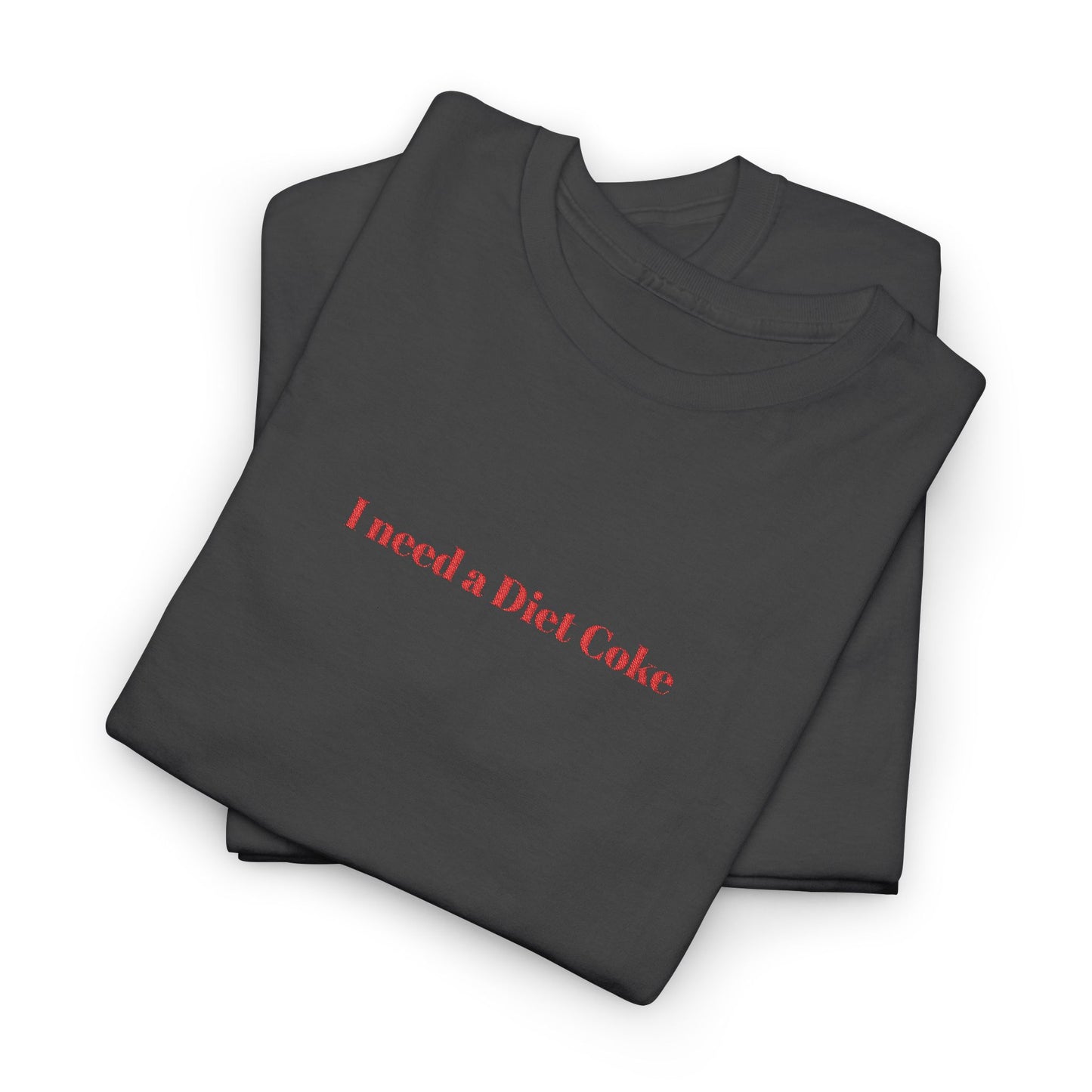Customizable I Need a "_____" Embroidered Cotton Tee