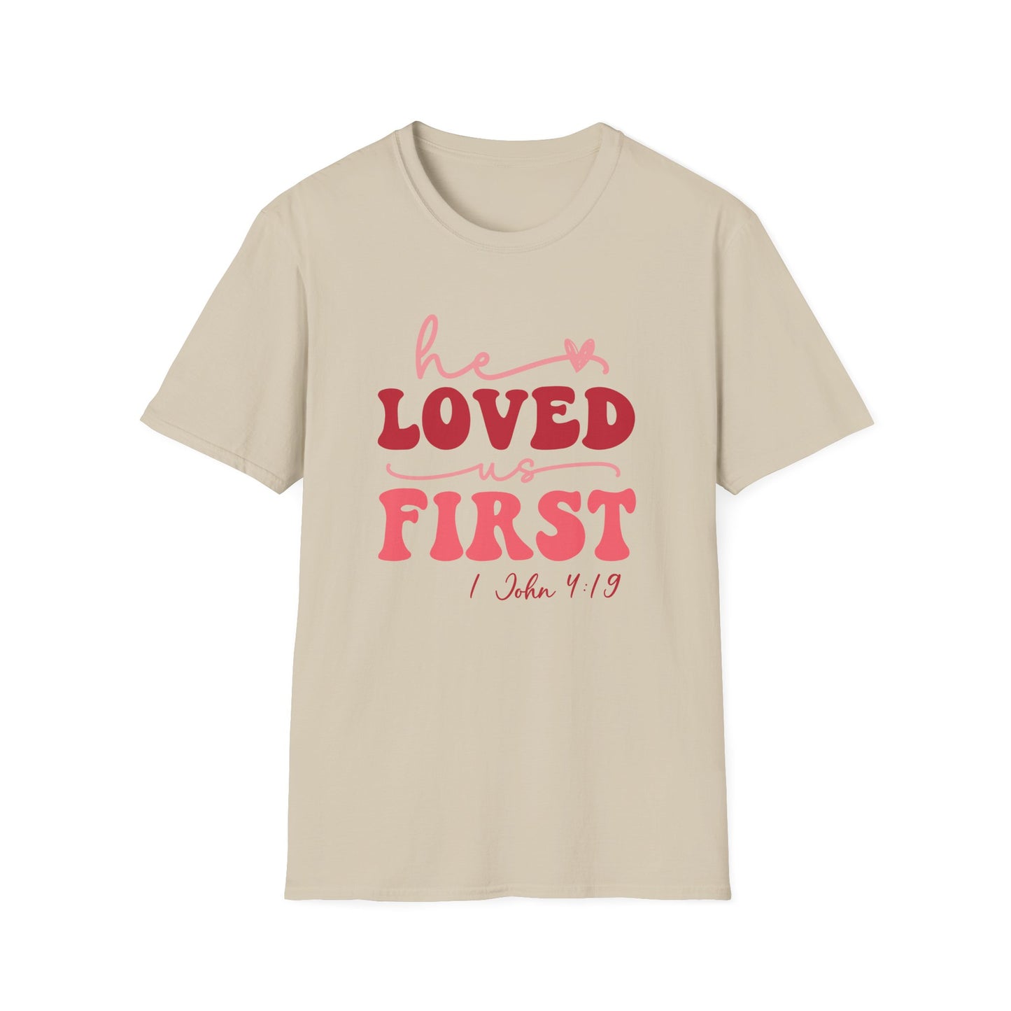 "He Loved Us First" Christian Scripture Tee (1 John 4:19)