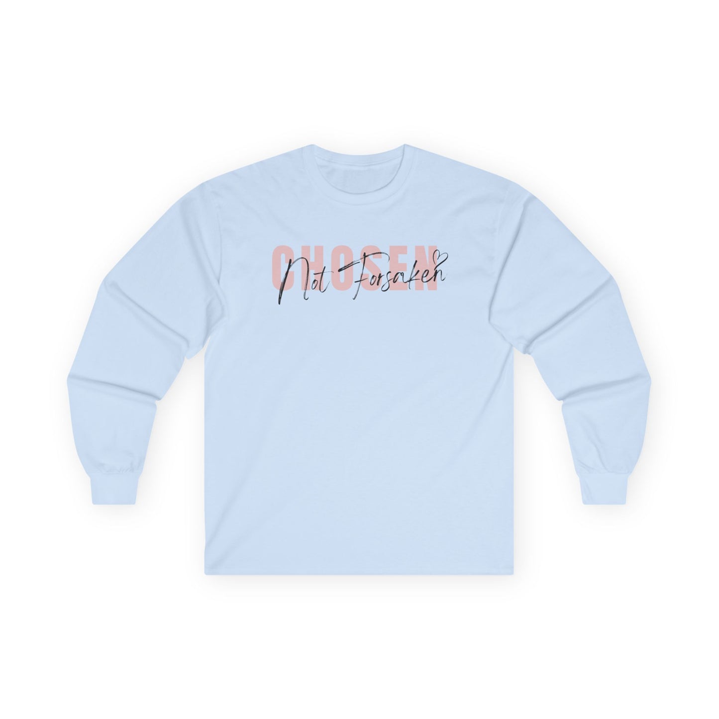 Chosen, Not Forsaken Unisex Long Sleeve Tee