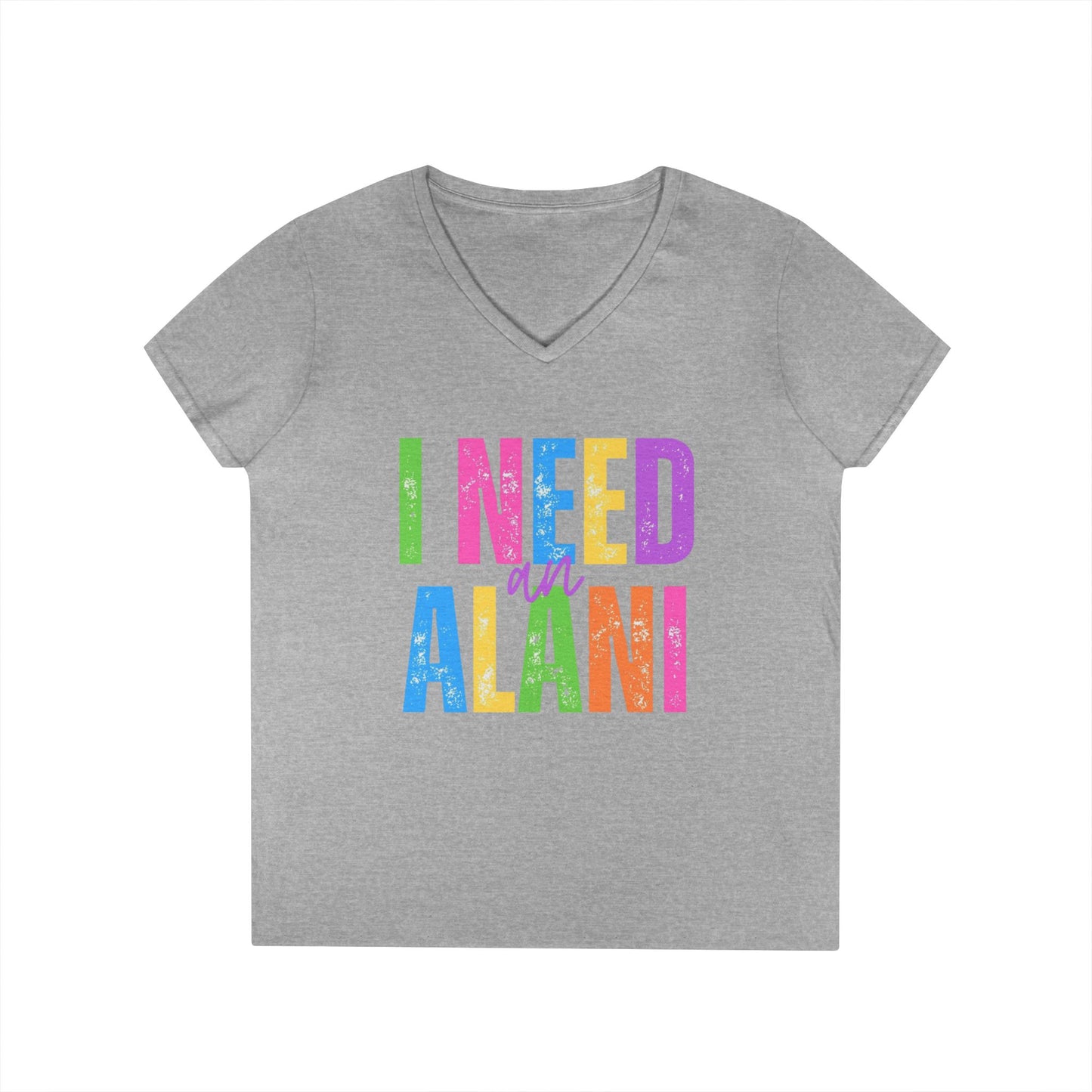 I Need An Alani V-Neck T-Shirt