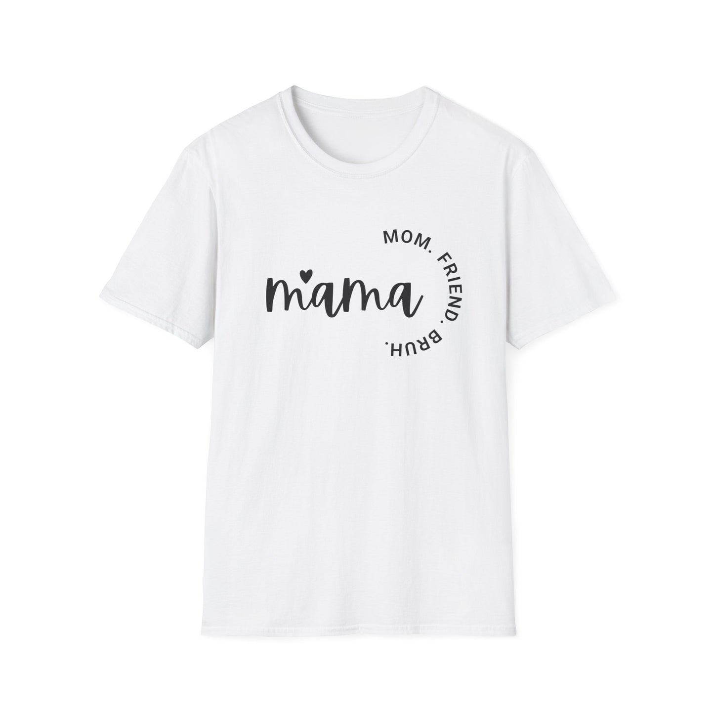 Mama, Mom, Friend, Bruh, Tshirt
