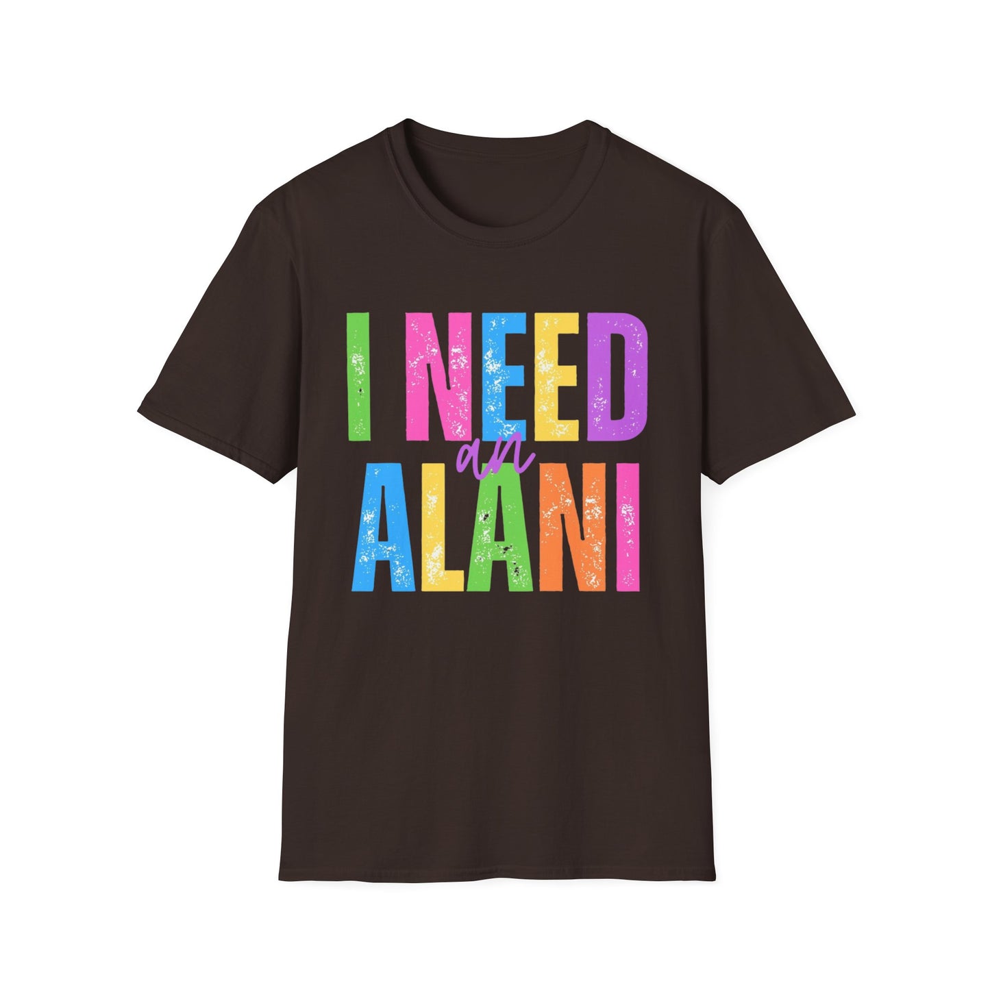I Need An Alani Unisex T-Shirt