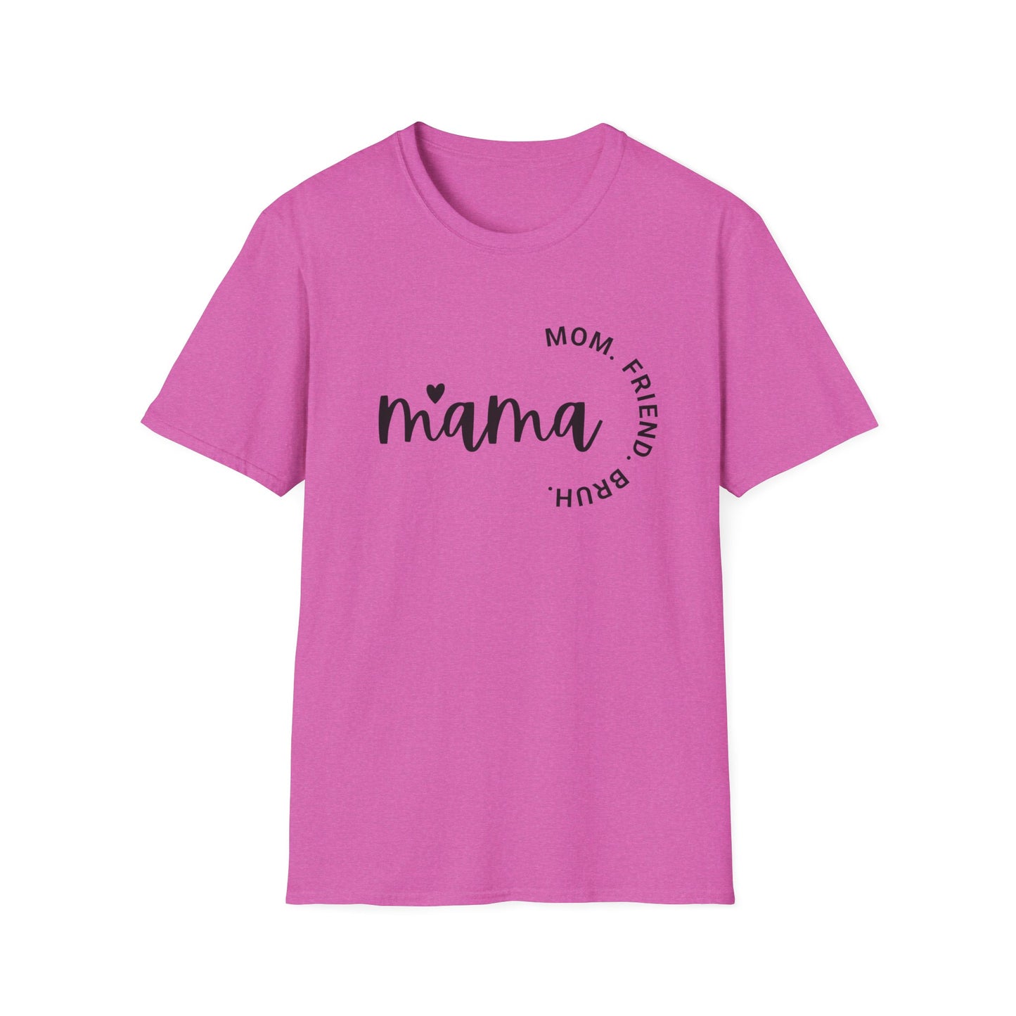 Mama, Mom, Friend, Bruh, Tshirt
